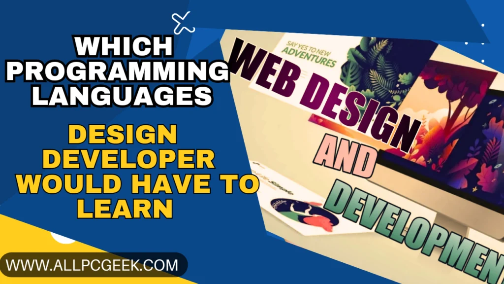 Which programming languages web designer and developer would have to learn