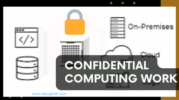 How Does Confidential Computing Work? | Data Security