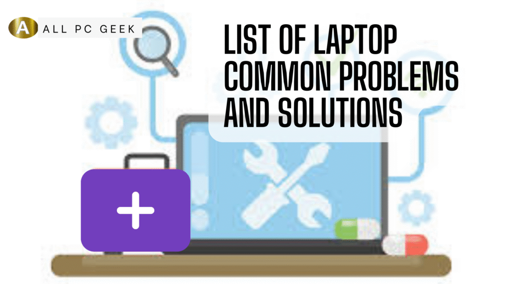 List of Laptop Common Problems and Solutions
