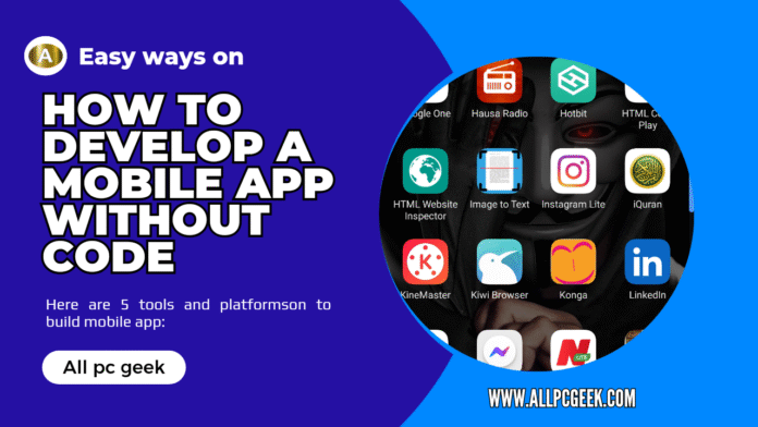How to develop a mobile app without having to type a code.