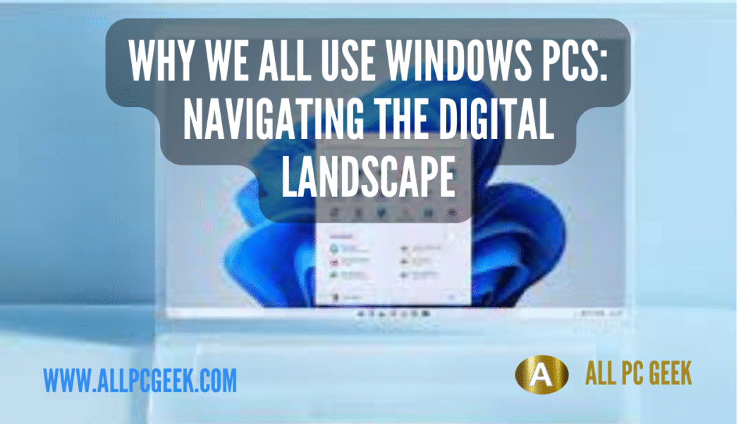 Windows PCs: How We All Use Windows PCs: Navigating the