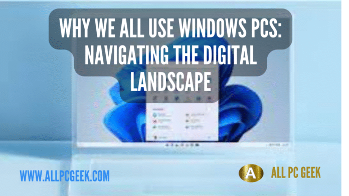 Windows PCs: How We All Use Windows PCs: Navigating the