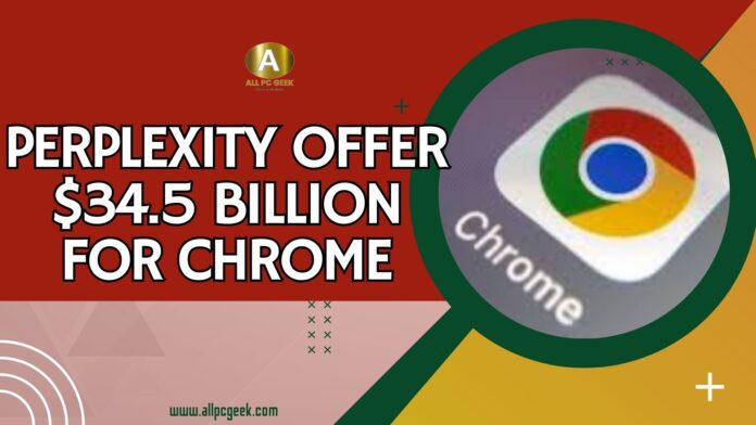 Perplexity's $34.5 Billion Bid for Google Chrome
